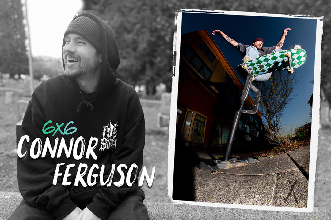 6x6 with Connor Ferguson